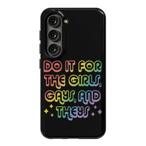 Do It For The Girls, Gays, and Theys Phone Case