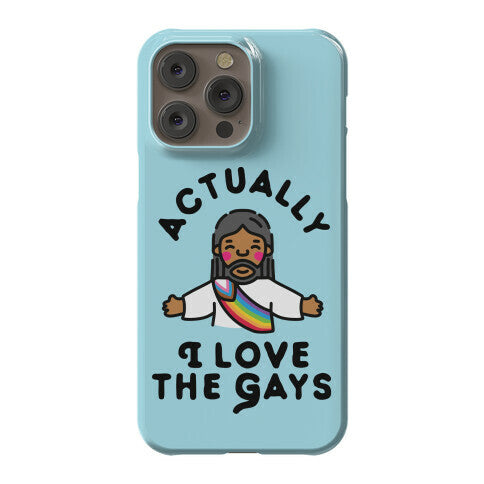 Actually, I Love The Gays (Brown Jesus) Phone Case