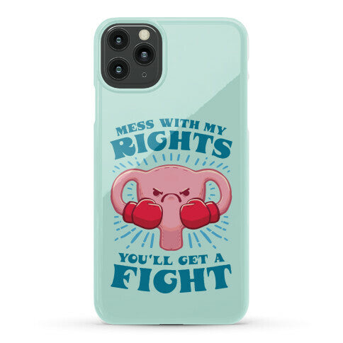 Mess With My Rights, You'll Get A Fight Phone Case