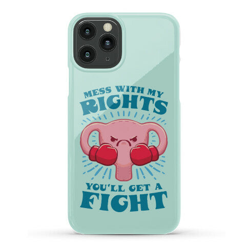 Mess With My Rights, You'll Get A Fight Phone Case