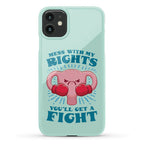 Mess With My Rights, You'll Get A Fight Phone Case