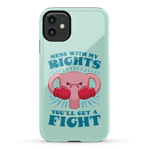Mess With My Rights, You'll Get A Fight Phone Case