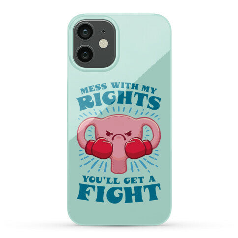 Mess With My Rights, You'll Get A Fight Phone Case