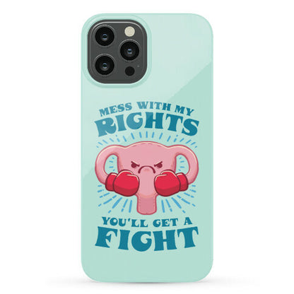 Mess With My Rights, You'll Get A Fight Phone Case