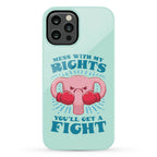 Mess With My Rights, You'll Get A Fight Phone Case