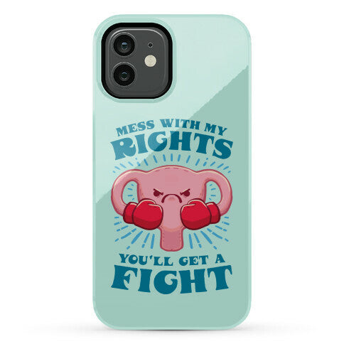 Mess With My Rights, You'll Get A Fight Phone Case