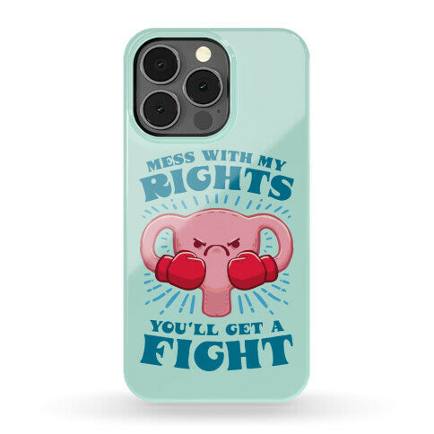 Mess With My Rights, You'll Get A Fight Phone Case