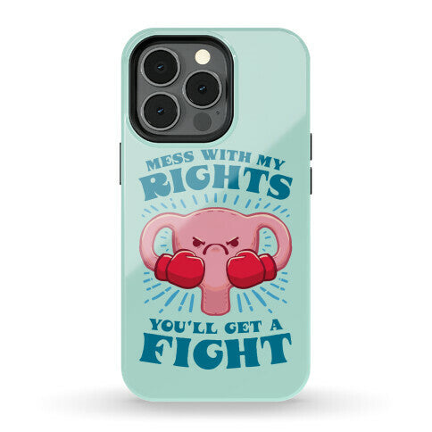 Mess With My Rights, You'll Get A Fight Phone Case