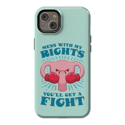 Mess With My Rights, You'll Get A Fight Phone Case