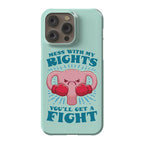Mess With My Rights, You'll Get A Fight Phone Case