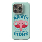Mess With My Rights, You'll Get A Fight Phone Case
