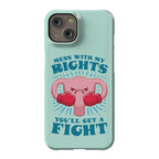 Mess With My Rights, You'll Get A Fight Phone Case