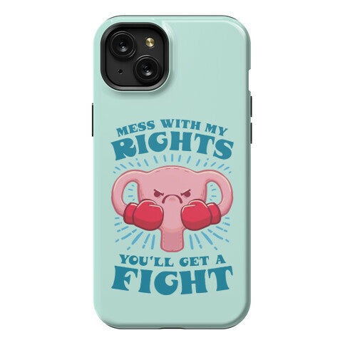 Mess With My Rights, You'll Get A Fight Phone Case