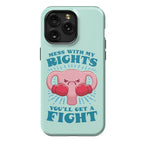Mess With My Rights, You'll Get A Fight Phone Case