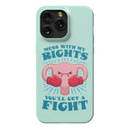 Mess With My Rights, You'll Get A Fight Phone Case
