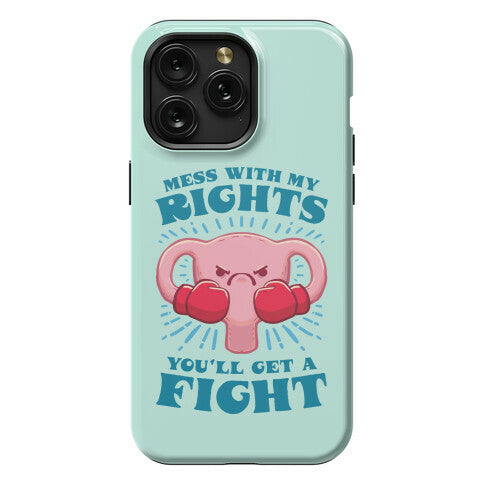 Mess With My Rights, You'll Get A Fight Phone Case