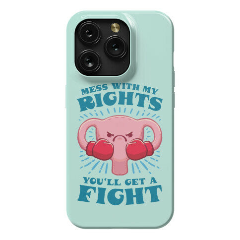 Mess With My Rights, You'll Get A Fight Phone Case