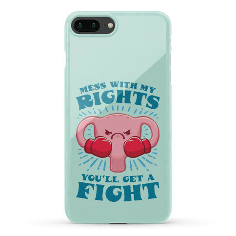 Mess With My Rights, You'll Get A Fight Phone Case
