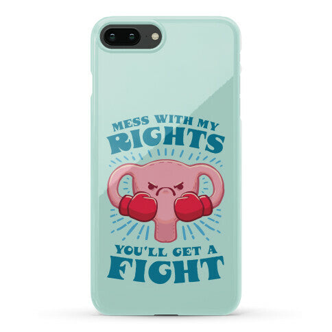 Mess With My Rights, You'll Get A Fight Phone Case