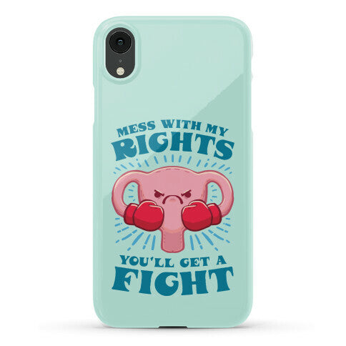 Mess With My Rights, You'll Get A Fight Phone Case