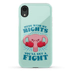 Mess With My Rights, You'll Get A Fight Phone Case