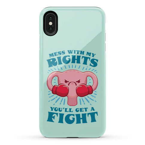 Mess With My Rights, You'll Get A Fight Phone Case