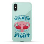 Mess With My Rights, You'll Get A Fight Phone Case