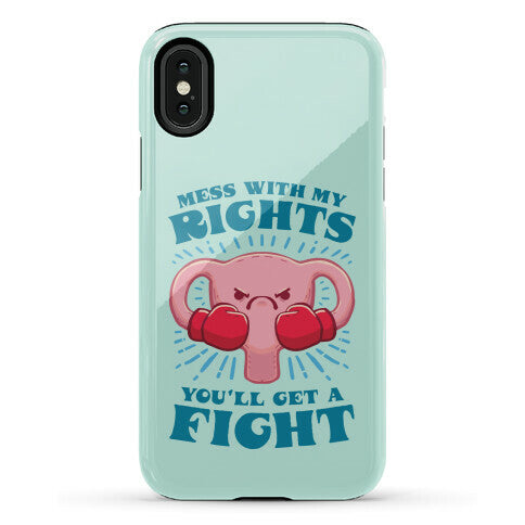 Mess With My Rights, You'll Get A Fight Phone Case