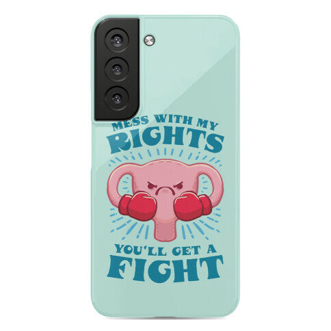 Mess With My Rights, You'll Get A Fight Phone Case