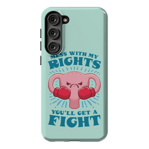 Mess With My Rights, You'll Get A Fight Phone Case