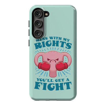 Mess With My Rights, You'll Get A Fight Phone Case