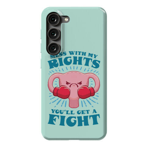 Mess With My Rights, You'll Get A Fight Phone Case