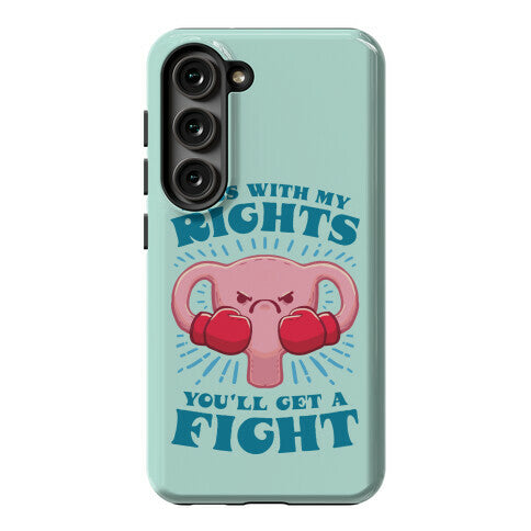 Mess With My Rights, You'll Get A Fight Phone Case