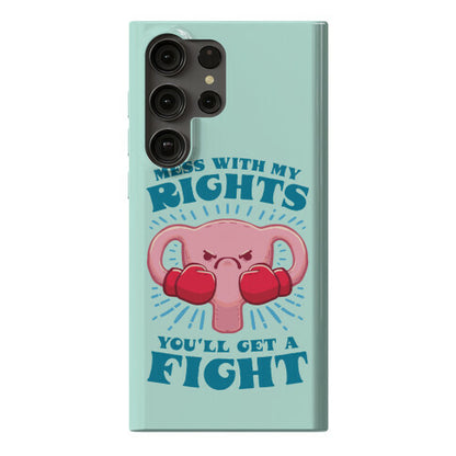 Mess With My Rights, You'll Get A Fight Phone Case