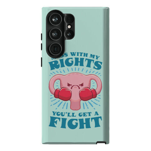 Mess With My Rights, You'll Get A Fight Phone Case