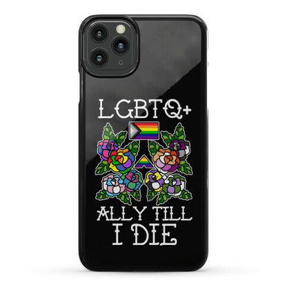 LGBTQ+ Ally Till I Die Phone Case