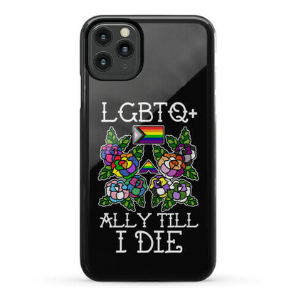 LGBTQ+ Ally Till I Die Phone Case
