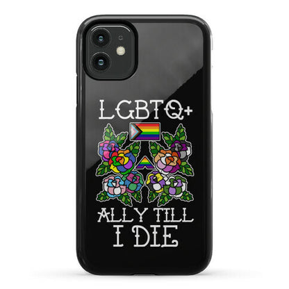 LGBTQ+ Ally Till I Die Phone Case