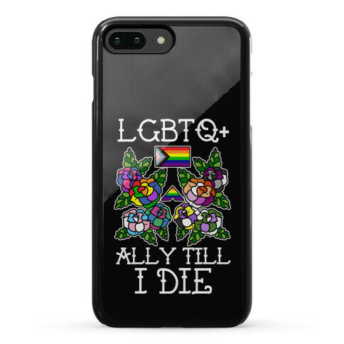 LGBTQ+ Ally Till I Die Phone Case