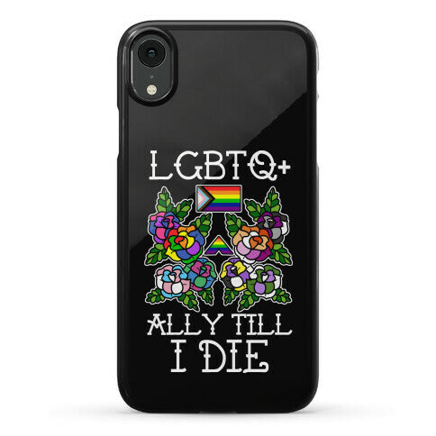 LGBTQ+ Ally Till I Die Phone Case