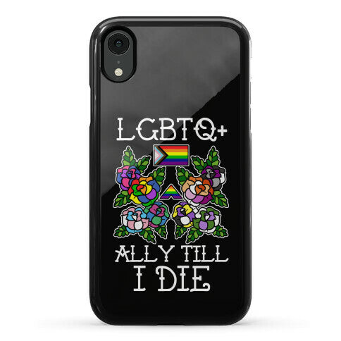 LGBTQ+ Ally Till I Die Phone Case