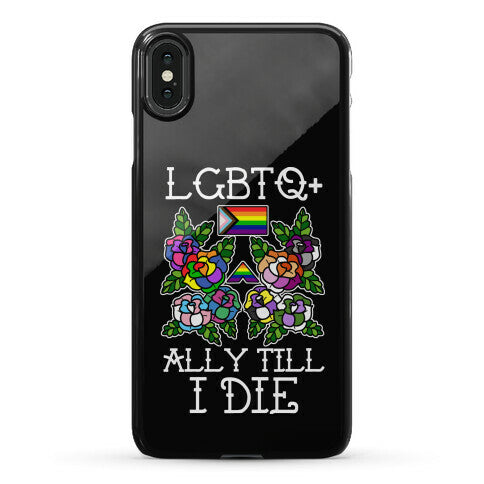 LGBTQ+ Ally Till I Die Phone Case