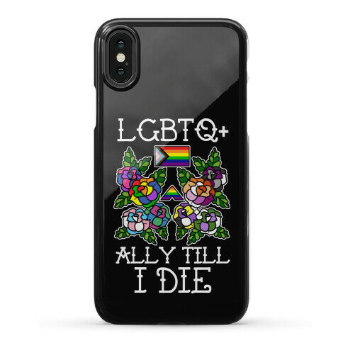 LGBTQ+ Ally Till I Die Phone Case