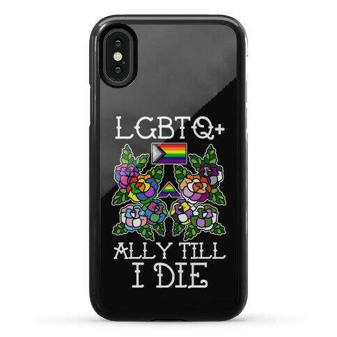 LGBTQ+ Ally Till I Die Phone Case