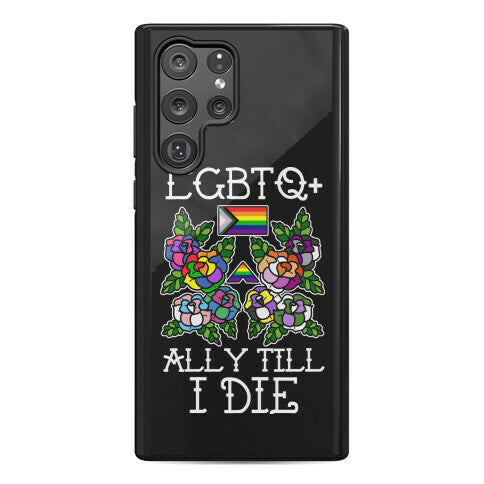 LGBTQ+ Ally Till I Die Phone Case