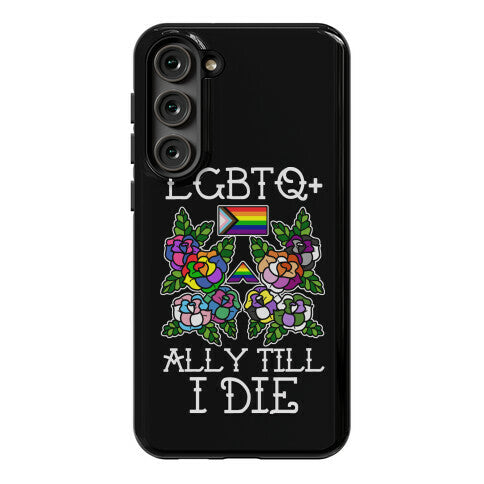 LGBTQ+ Ally Till I Die Phone Case