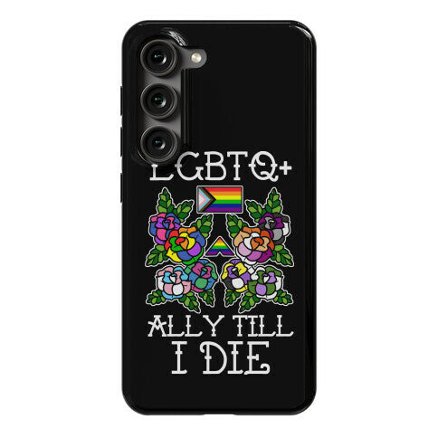 LGBTQ+ Ally Till I Die Phone Case