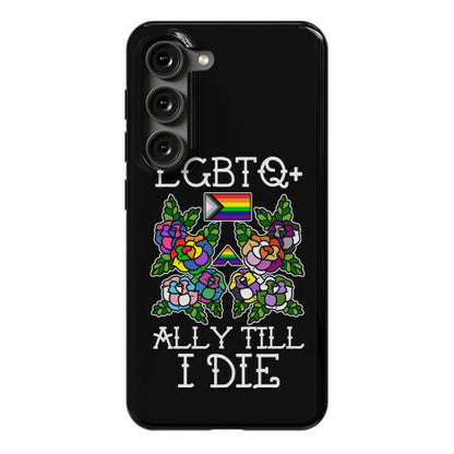 LGBTQ+ Ally Till I Die Phone Case