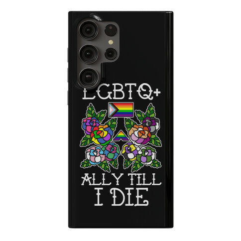 LGBTQ+ Ally Till I Die Phone Case