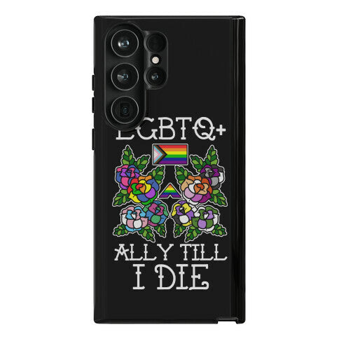 LGBTQ+ Ally Till I Die Phone Case